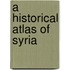 A Historical Atlas of Syria