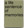A Life Sentence of Memories by Issy Hahn