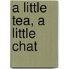 A Little Tea, A Little Chat door Christina Stead