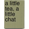 A Little Tea, A Little Chat by Christina Stead