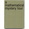 A Mathematical Mystery Tour door Mark Wahl