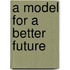 A Model For A Better Future
