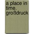 A Place In Time. Großdruck