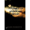 A Primer Of Darksome Intent by Mark Roberts