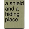 A Shield and a Hiding Place by Gardiner H. Shattuck