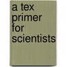 A Tex Primer for Scientists door Steven Krantz