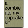 A Zombie Ate My Cupcake Kit by Lily Vanilli