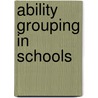 Ability Grouping In Schools door Susan Hallam
