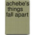 Achebe's  Things Fall Apart