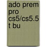 Ado Prem Pro Cs5/Cs5.5 T Bu by Adobe Creative Team