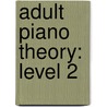 Adult Piano Theory: Level 2 by David Glover