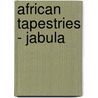 African Tapestries - Jabula by Hennie Bekker