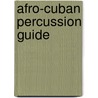 Afro-Cuban Percussion Guide by Kirk Brundage