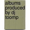 Albums Produced By Dj Toomp by Source Wikipedia