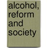 Alcohol, Reform And Society by Jack S. Blocker