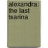 Alexandra: The Last Tsarina