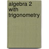 Algebra 2 with Trigonometry door Dan S. Kennedy