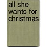 All She Wants For Christmas door Liz Fielding