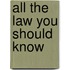 All The Law You Should Know