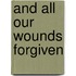 And All Our Wounds Forgiven