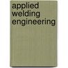 Applied Welding Engineering by Ramesh Singh