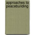 Approaches To Peacebuilding