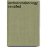 Archaeomalacology Revisited by Canan Cakirlar