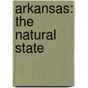 Arkansas: The Natural State by Miriam Coleman