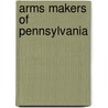 Arms Makers Of Pennsylvania door James B. Whisker