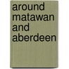 Around Matawan and Aberdeen door Helen Henderson