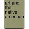 Art And The Native American door Onbekend