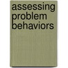 Assessing Problem Behaviors by Karen W. Bossert