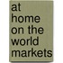 AT HOME ON THE WORLD MARKETS