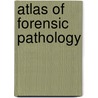Atlas Of Forensic Pathology by Joseph A. Prahlow