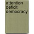 Attention Deficit Democracy