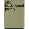 Attic Black-Figured Pottery door Mary Z.P. Philippides