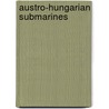 Austro-Hungarian Submarines door Jiri Novak