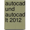 Autocad Und Autocad Lt 2012 door Scott Onstott
