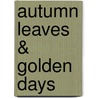 Autumn Leaves & Golden Days door David Edelsten