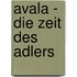 Avala - Die Zeit des Adlers