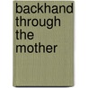 Backhand Through the Mother door Renee Norman