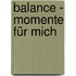 Balance - Momente für mich