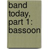 Band Today, Part 1: Bassoon door James Ployhar