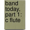 Band Today, Part 1: C Flute door James Ployhar