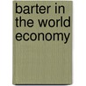 Barter In The World Economy door Kathleen M. Harte