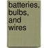 Batteries, Bulbs, and Wires