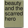 Beauty And The Scarred Hero door Emily May