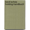 Beck'sches Holding-Handbuch by Kai Hasselbach