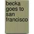 Becka Goes to San Francisco