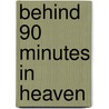 Behind 90 Minutes in Heaven door Rene Jorgensen